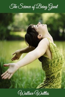 The Science of Being Great - Wallace D. Wattles - cover