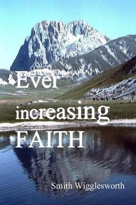 Ever Increasing Faith - Smith Wigglesworth - cover
