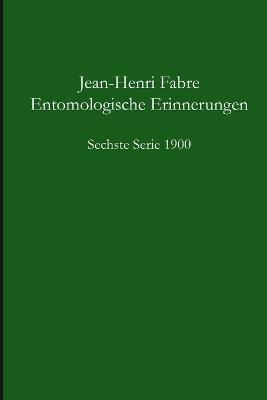 Entomologische Erinnerungen - 6.Serie 1900 - Jean-Henri Fabre - cover