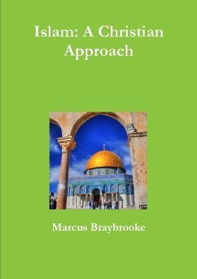 Islam: A Christian Approach - Marcus Braybrooke - cover