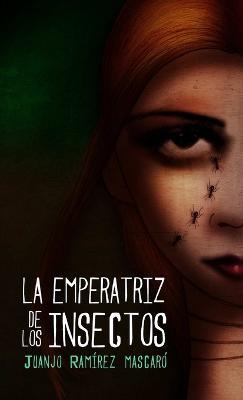 LA Emperatriz De Los Insectos - Juanjo Ramirez Mascaro - cover