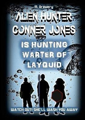 Alien Hunter Conner Jones - Warter of Layquid - M. Drewery - cover
