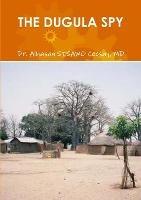 The Dugula Spy - Alhasan Sisawo Ceesay - cover