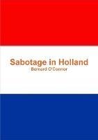 Sabotage in Holland - Bernard O'Connor - cover