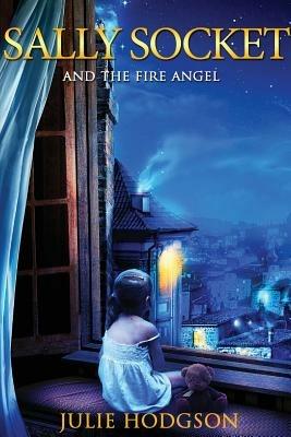Sally Socket and the fire angel - Julie Hodgson - cover
