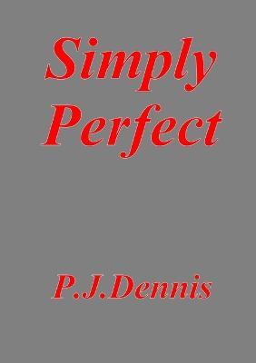 Simply Perfect - P.J. Dennis - cover