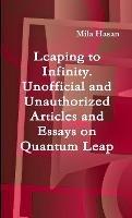 Leaping to Infinity. Unofficial and Unauthorized Articles and Essays on Quantum Leap - Mila Hasan - cover