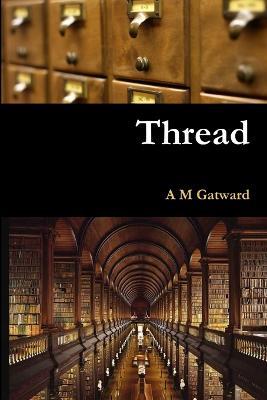 Thread - A M Gatward - cover