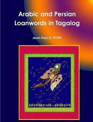 Arabic and Persian Loanwords in Tagalog - M. Jean-Paul G. POTET - cover