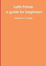 Latin Primer: a guide for beginners