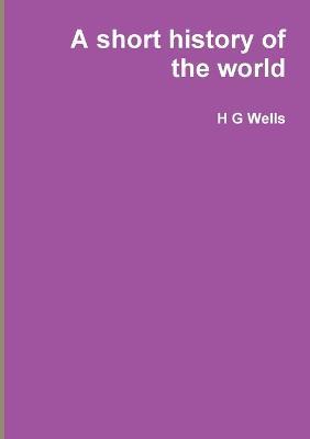 A Short History of the World - H. G. Wells - cover