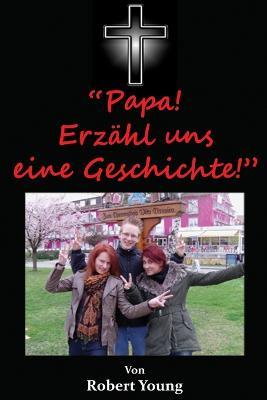Papa! Erzahl uns eine Geschichte! - Robert Young - cover
