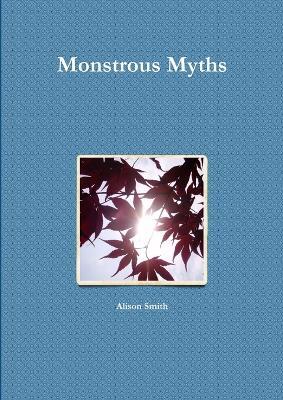 Monstrous Myths - Alison Smith - cover