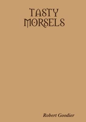 Tasty Morsels - Robert Goodier - cover