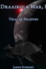 The Draaikolk War, Book I: Trial by Balefire