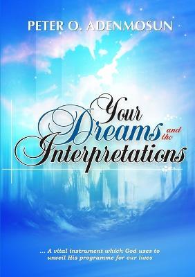 Your Dreams and the Interpretations - Peter O Adenmosun - cover