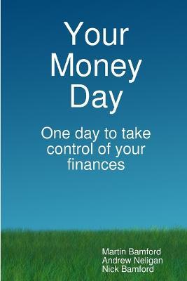 Your Money Day - Martin Bamford,Nick Bamford,Andrew Neligan - cover