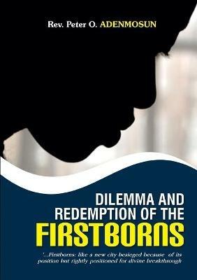 Dilemma and Redemption of the Firstborns - Peter O Adenmosun - cover