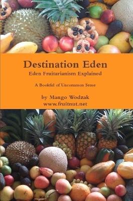 Destination Eden - Paper Back - Mango Wodzak - cover