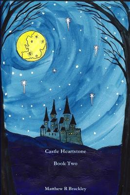 Castle Heartstone Book Two - Matthew R Brackley - cover