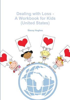 Dealing with Loss - A Workbook for Kids (United States) - Stacey Hughes - cover