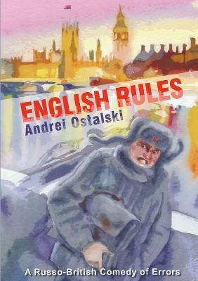 English Rules: A Russo-British Comedy of Errors - Andrei Ostalski - cover