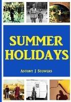 Summer Holidays - Antony J Stowers - cover