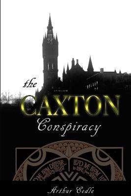 The Caxton Conspiracy - Arthur Eedle - cover