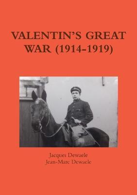 Valentin's Great War (1914-1919) - Jacques Dewaele,Jean-Marc Dewaele - cover