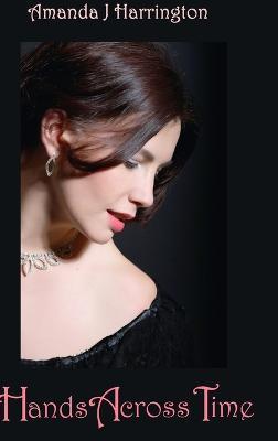 Hands Across Time - Amanda J Harrington - cover