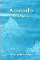 Amando... a La Vida... - Tomas Morilla Massieu - cover