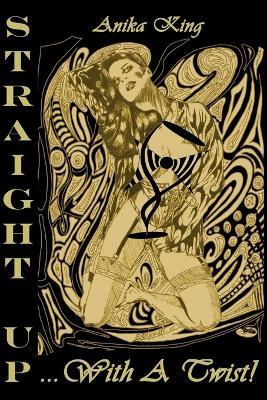 Straight Up... With a Twist! (Paperback Edition) - Anika King - cover