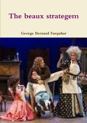 The Beaux Strategem - George Bernard Farquhar - cover