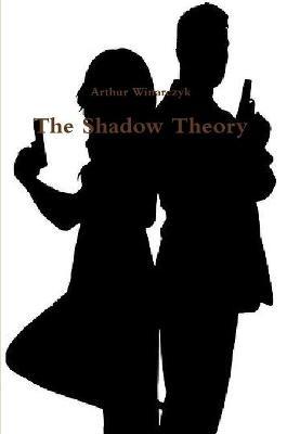 The Shadow Theory - Arthur Winarczyk - cover