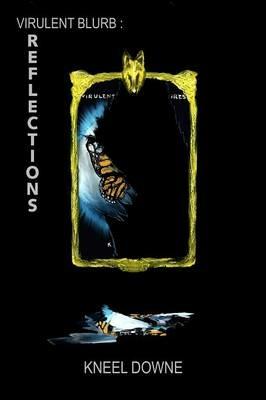 Virulent Blurb: Reflections - Kneel Downe - cover