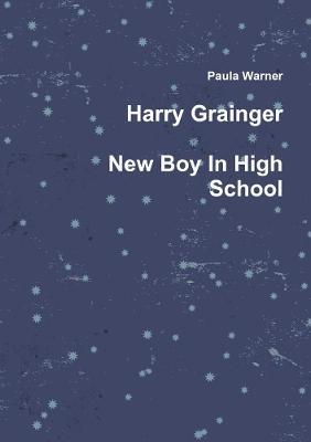 Harry Grainger New Boy in High School - Paula Warner - cover