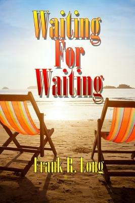 Waiting for Waiting - Frank R Long - cover