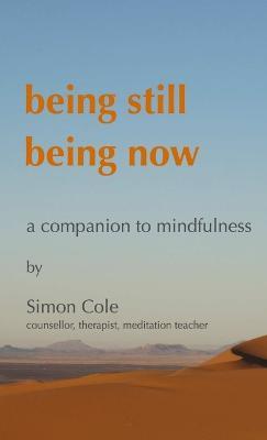 Being Still Being Now - Simon Cole - cover