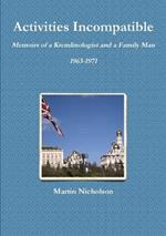 Activities Incompatible: Memoirs of a Kremlinologist and a Family Man 1963-1971
