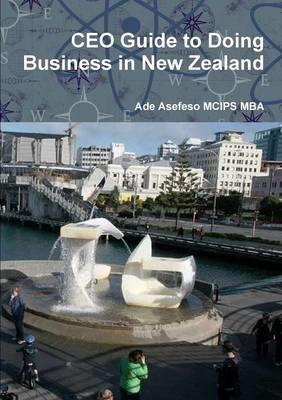 CEO Guide to Doing Business in New Zealand - Ade Asefeso MCIPS MBA - cover