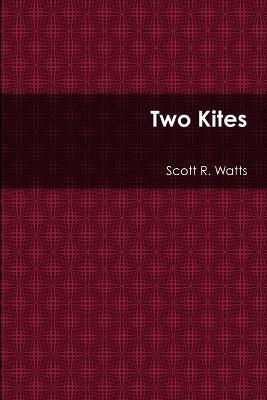 Two Kites - Scott R. Watts - cover