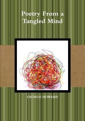Poetry from a Tangled Mind - George Howard - cover