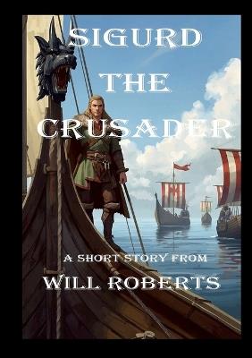 Sigurd the Crusader - Will Roberts - cover