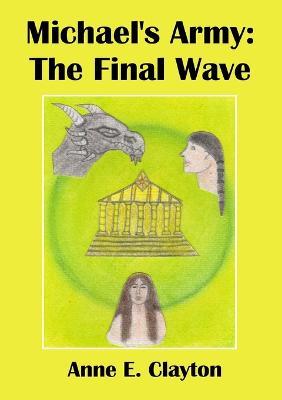 Michael's Army: The Final Wave - Anne .E. Clayton - cover