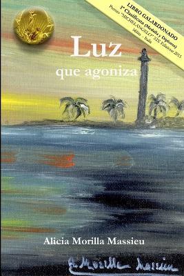 Luz que agoniza... - Alicia Morilla Massieu - cover