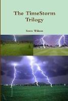 The TimeStorm Trilogy - Steve Wilson - cover