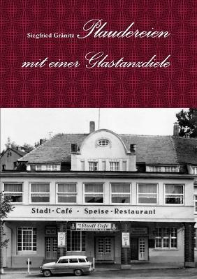 Plaudereien mit einer Glastanzdiele - Siegfried Granitz - cover