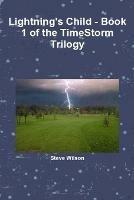 Lightning's Child - The Timestorm Trilogy Book 1 - Steve Wilson - cover