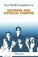 Your Handy Companion to Devising and Physical Theatre. 2nd Edition. - Pilar Orti - cover