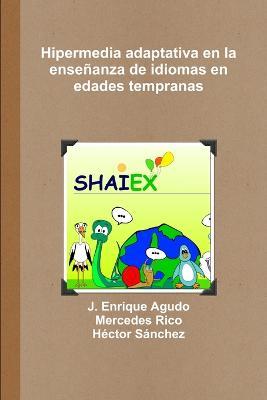 Hipermedia adaptativa en la ensenanza de idiomas en edades tempranas - J. Enrique Agudo,Mercedes Rico,Hector Sanchez - cover